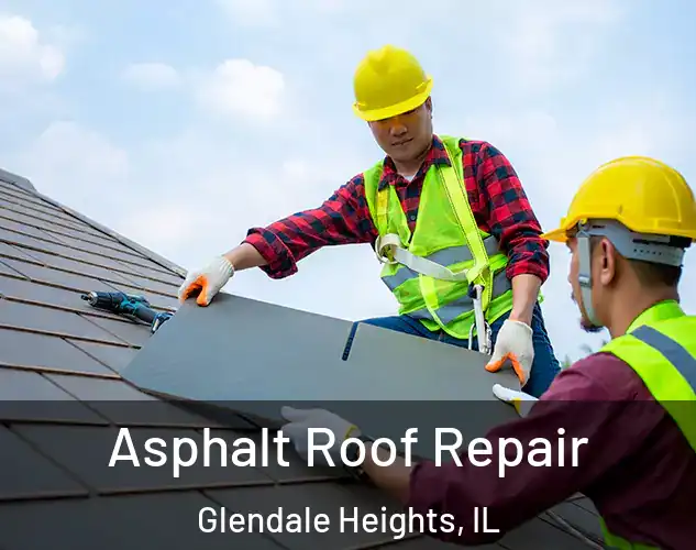  Asphalt Roof Repair Glendale Heights, IL