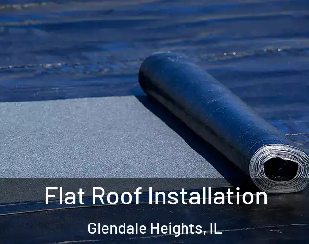  Flat Roof Installation Glendale Heights, IL