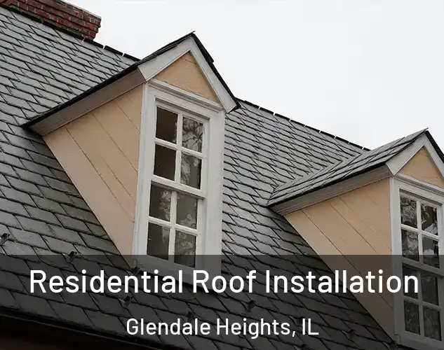  Residential Roof Installation Glendale Heights, IL