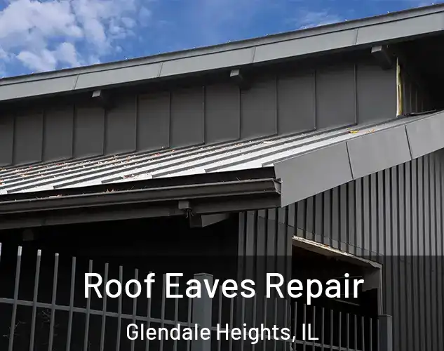  Roof Eaves Repair Glendale Heights, IL