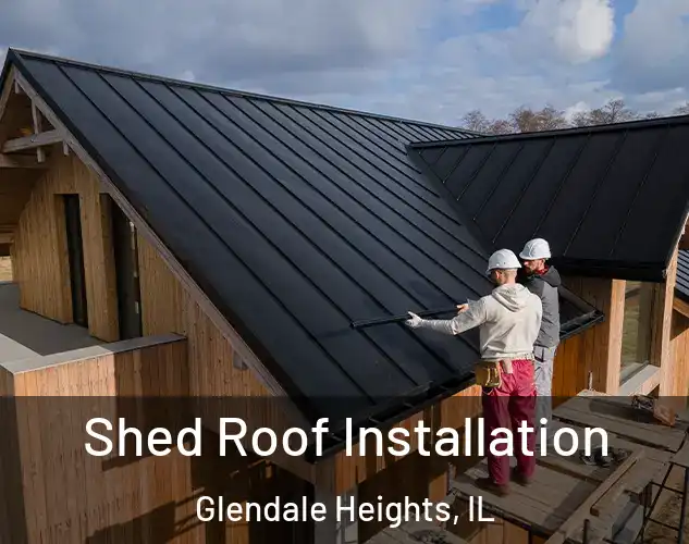  Shed Roof Installation Glendale Heights, IL