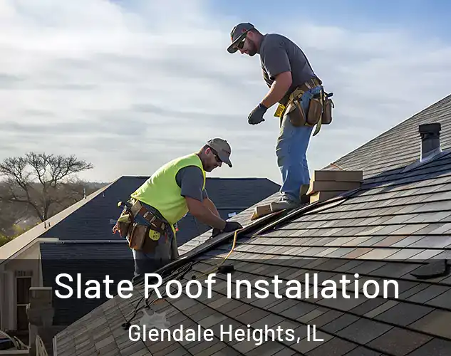  Slate Roof Installation Glendale Heights, IL