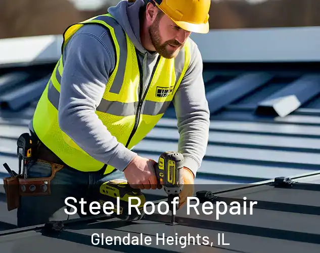 Steel Roof Repair Glendale Heights, IL